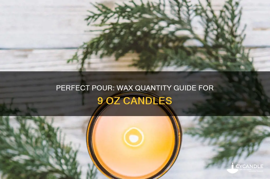 how much wax is needed for a 9 oz candle