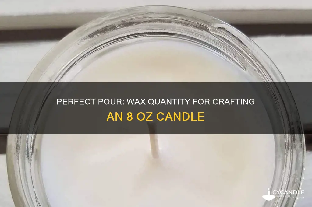 how much wax to make an 8 oz candle
