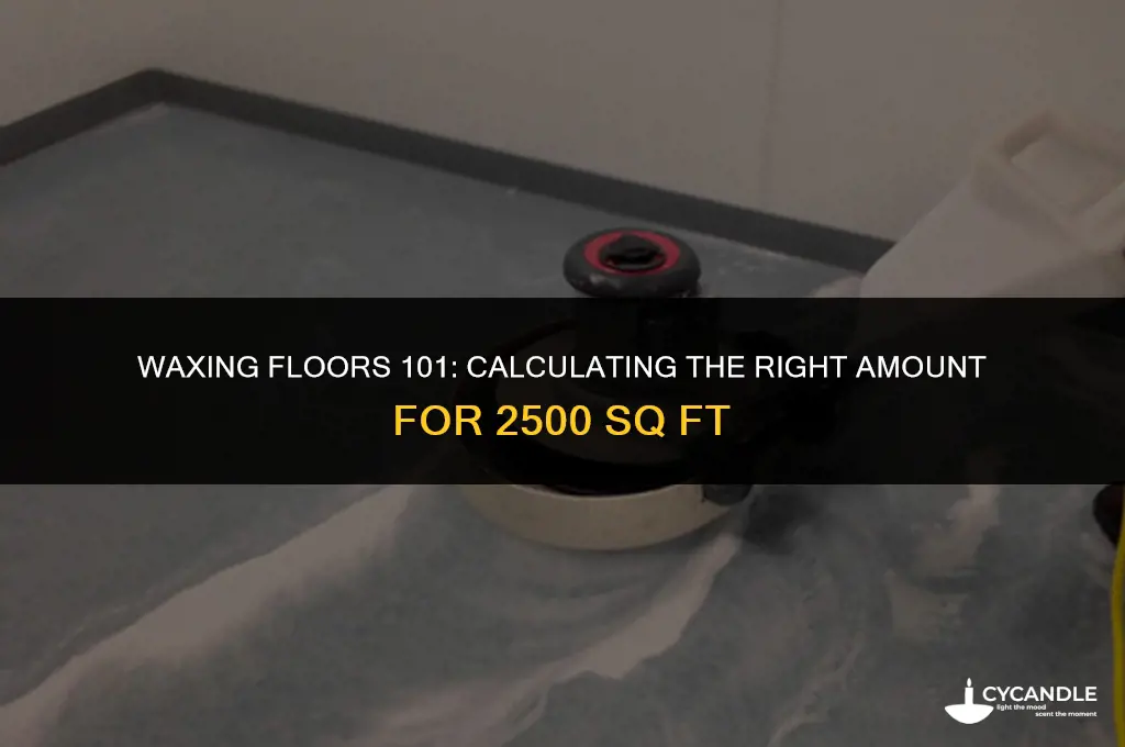 how much wax to use to cover 2500 sq ft