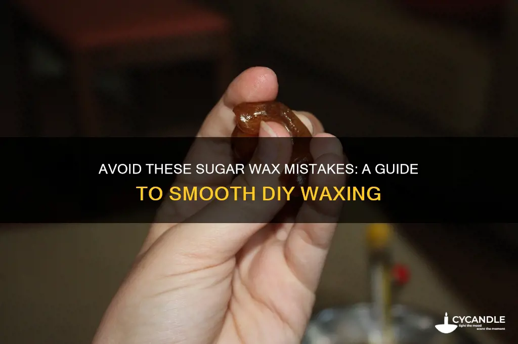 how not to make sugar wax