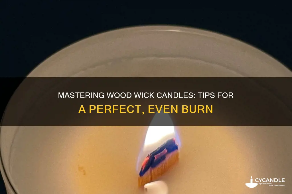 how o get wood wick candles to burn correctly