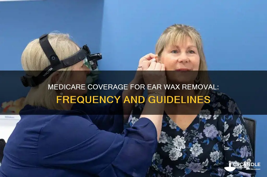 how often does medicare cover ear wax removal
