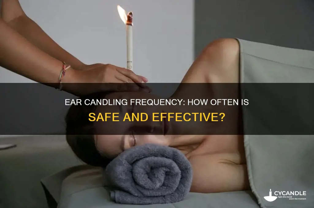 how often should you get ear candling done