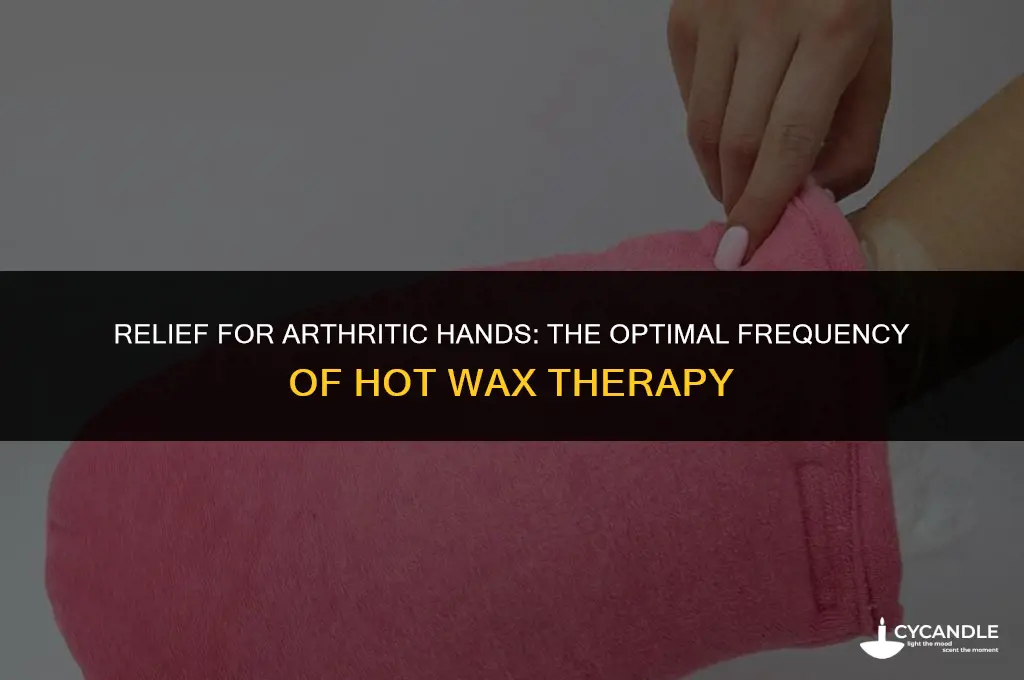 how often should you use hot wax for arthritic hands