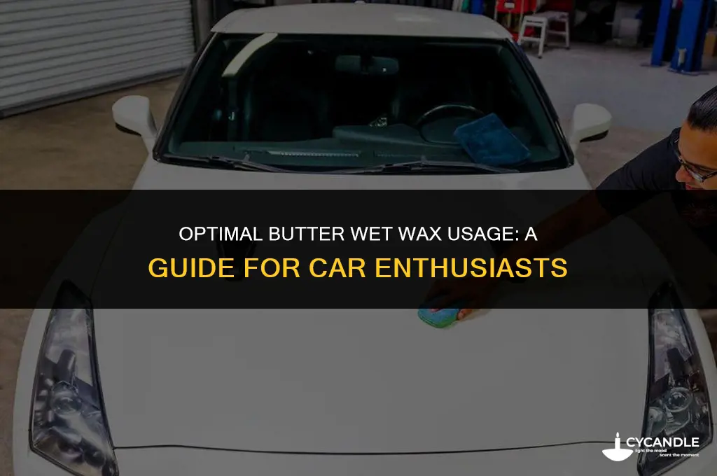 how often to use butter wet wax