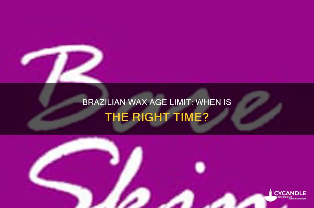 how old can i be to get a brazilian wax