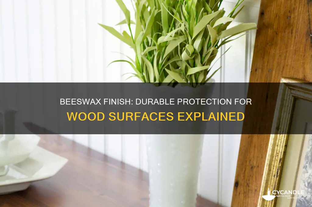 how protective is beeswax finish wood