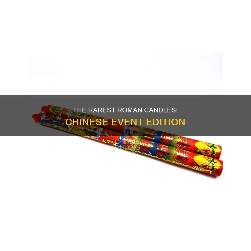 how rare are chinees event roman candles
