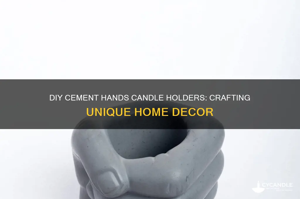 how ro make cement hands candle holders