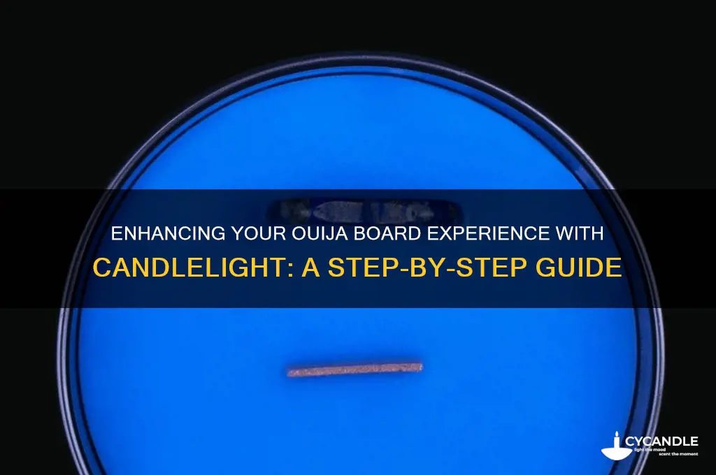 how ro use candle for oiuja board