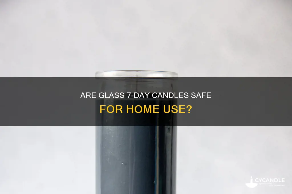 how safe are 7 day candle from glass