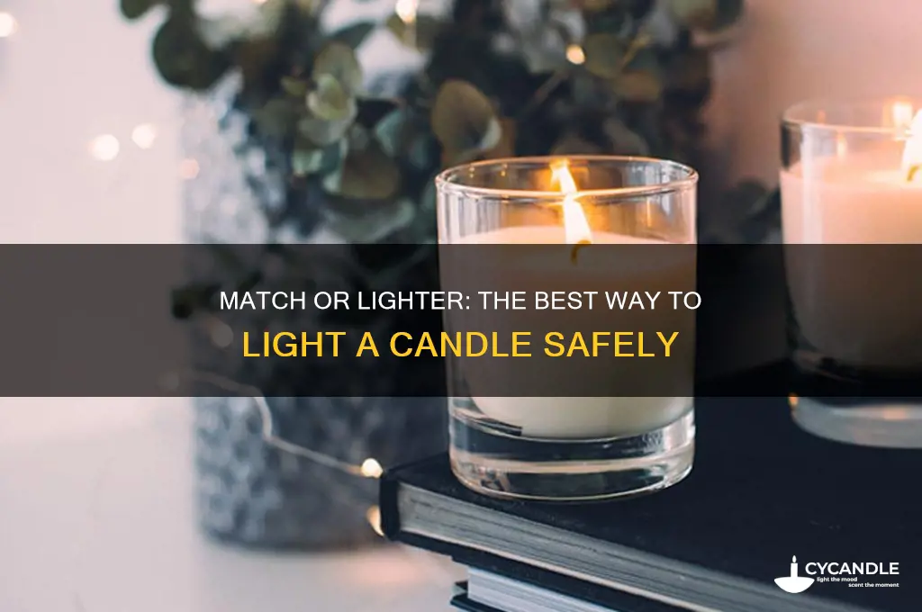 how should u light a candle match or light