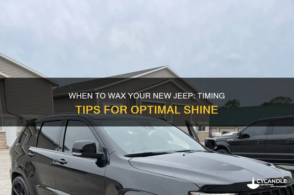 how soon can i wax a new jeep