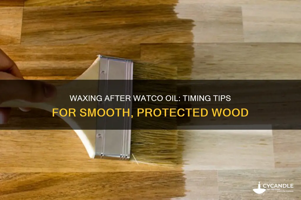 how soon can i wax after watco oil