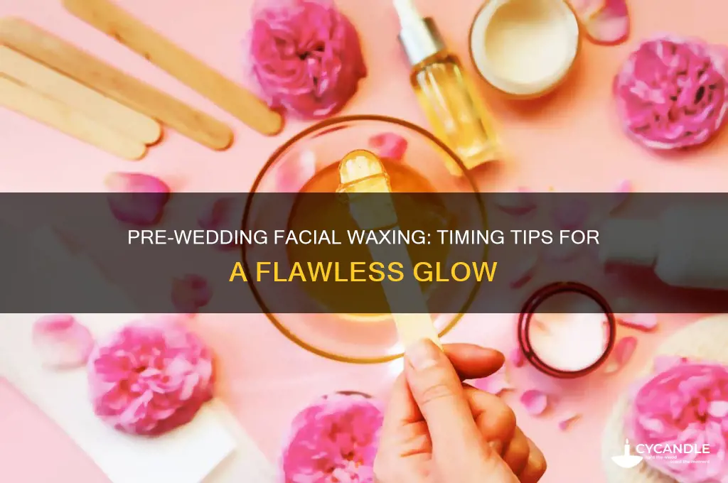 how soon can i wax my face before wedding