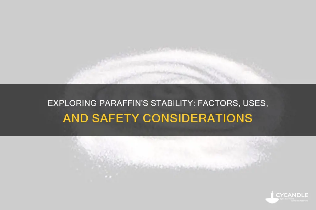 how stable is paraffin