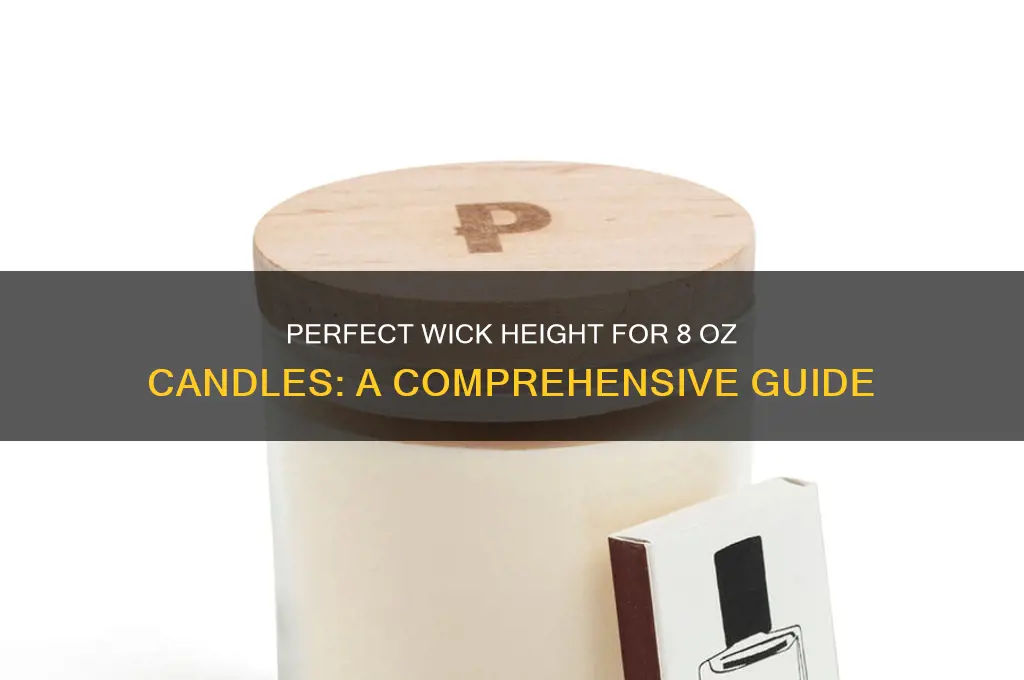 how tall of a wick for 8 oz candle