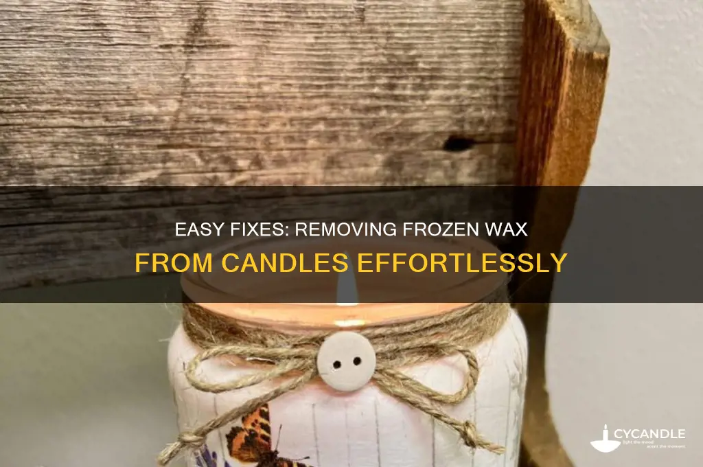 how ti get frozen candle wax out of a candke