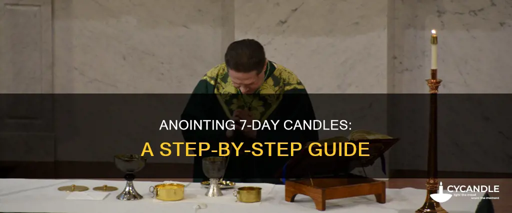 how to anoint a 7 day candle