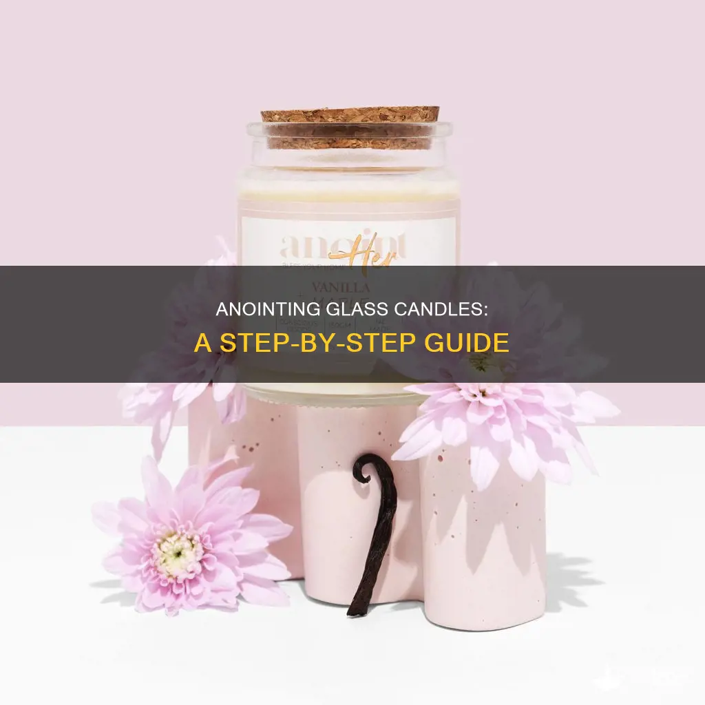 how to anoint a glass candle