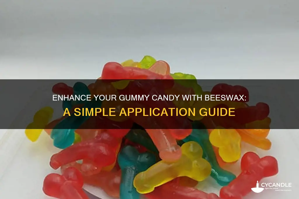 how to apply beeswax to gummy candy