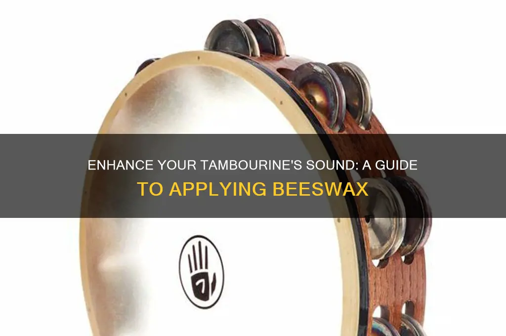 how to apply beeswax to tambourine