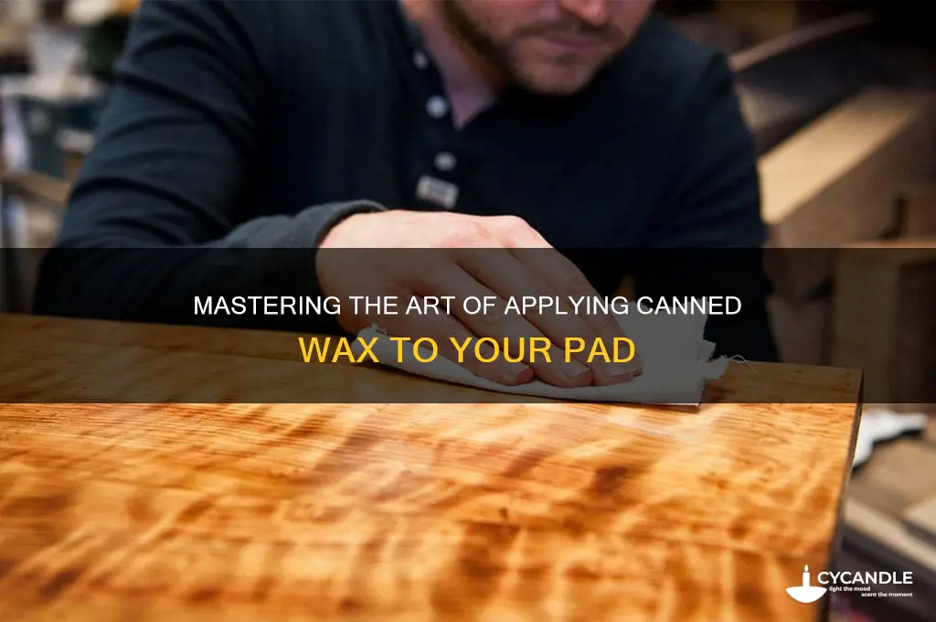 how to apply canned wax to da pad