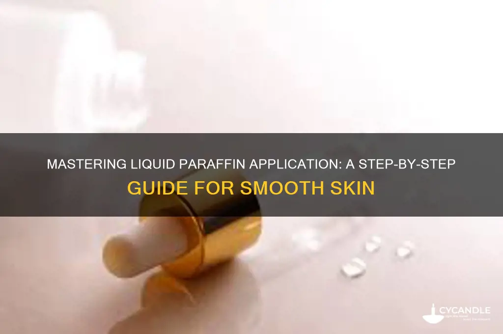 how to apply liquid paraffin
