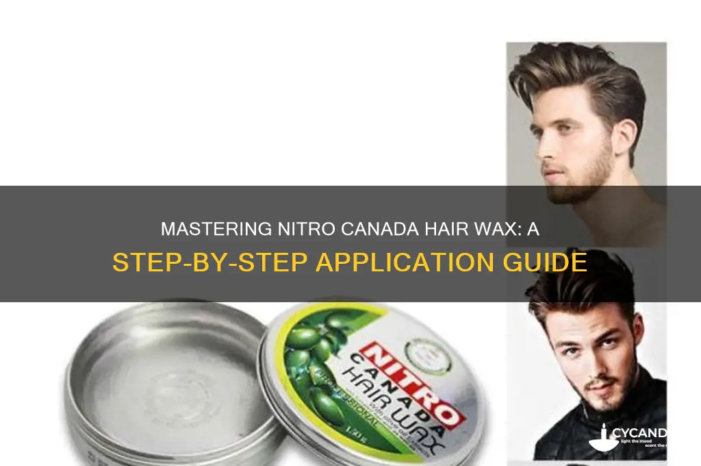 how to apply nitro canada hair wax