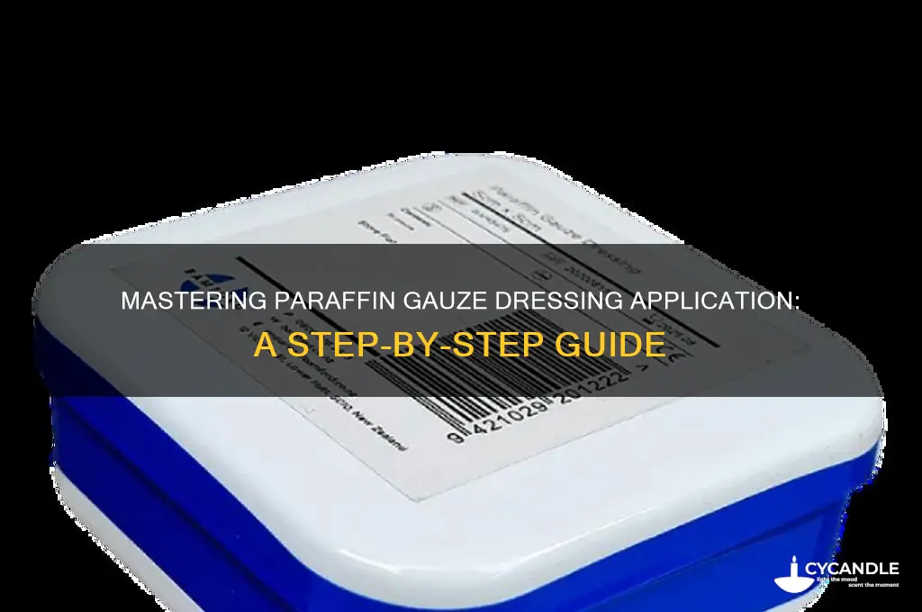 how to apply paraffin gauze dressing