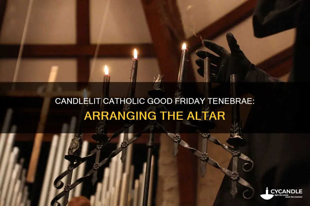 how to arrange the candles at catholic good friday tenebrae