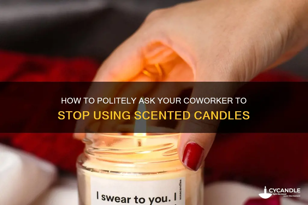 how to ask your coworker to stop using candles scentsy