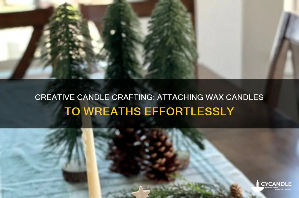 how to attach a wax candle to a wreath