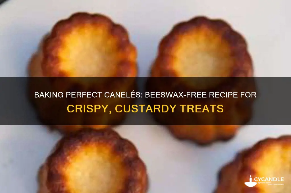 how to bake canele without beeswax