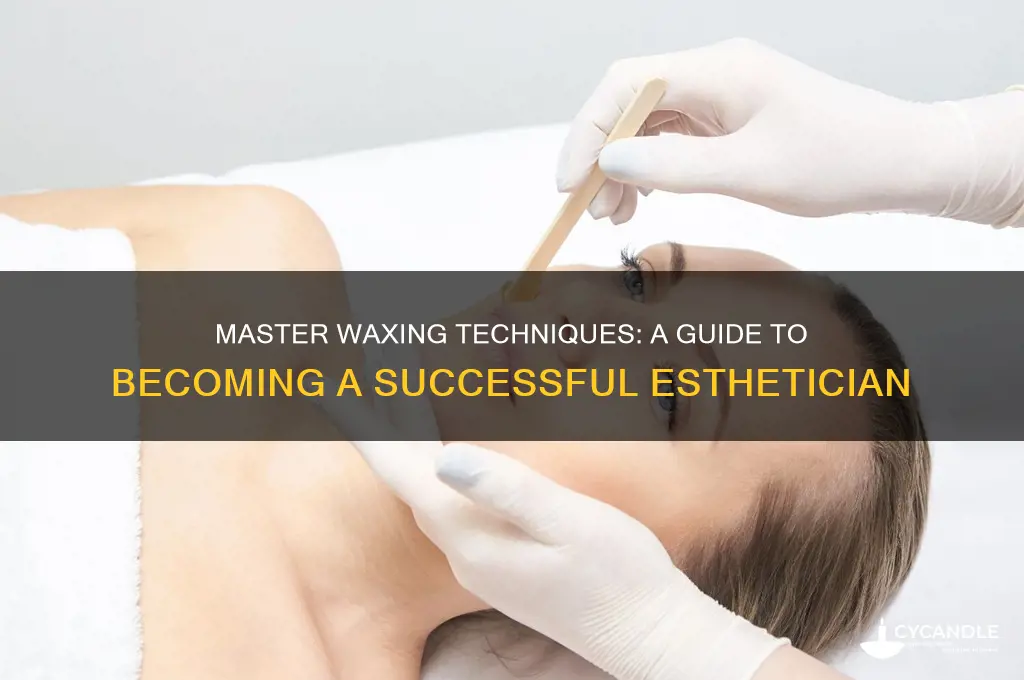 how to become a waxing estheticians make