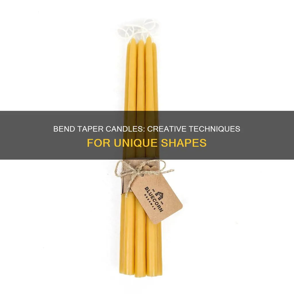 how to bend taper candles