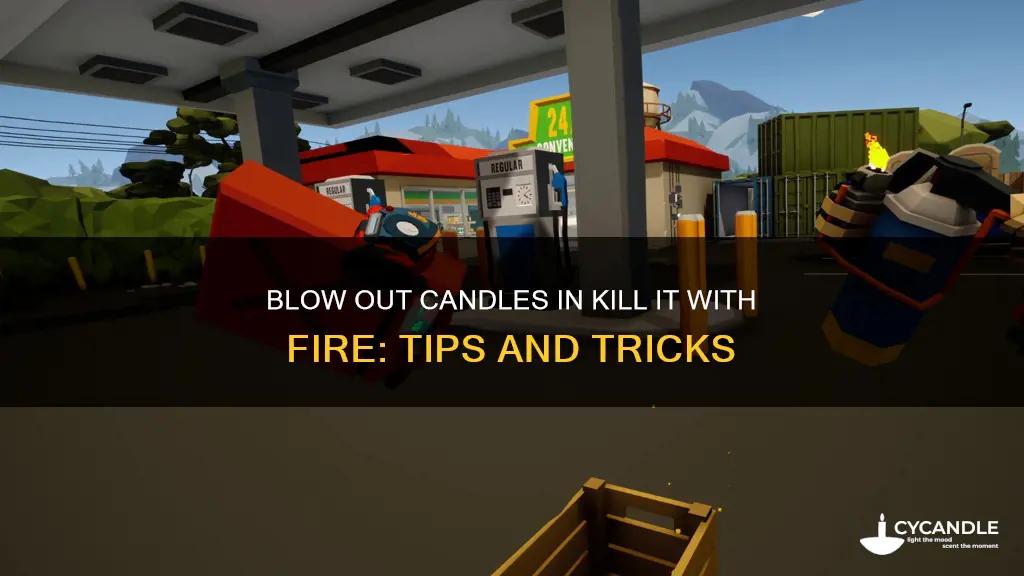 how to blow out candle in kill it with fire