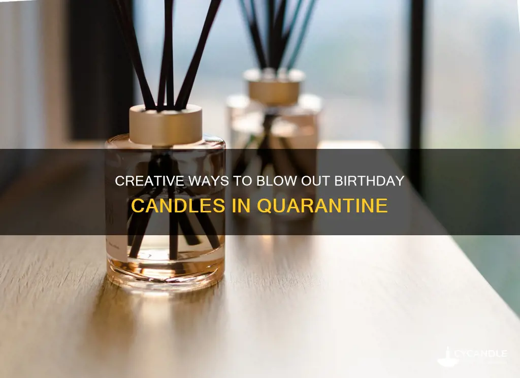 how to blow out candles during quarantine