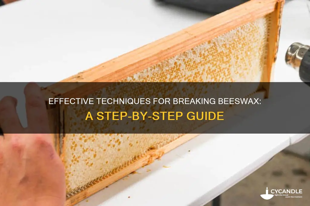 how to break beeswax