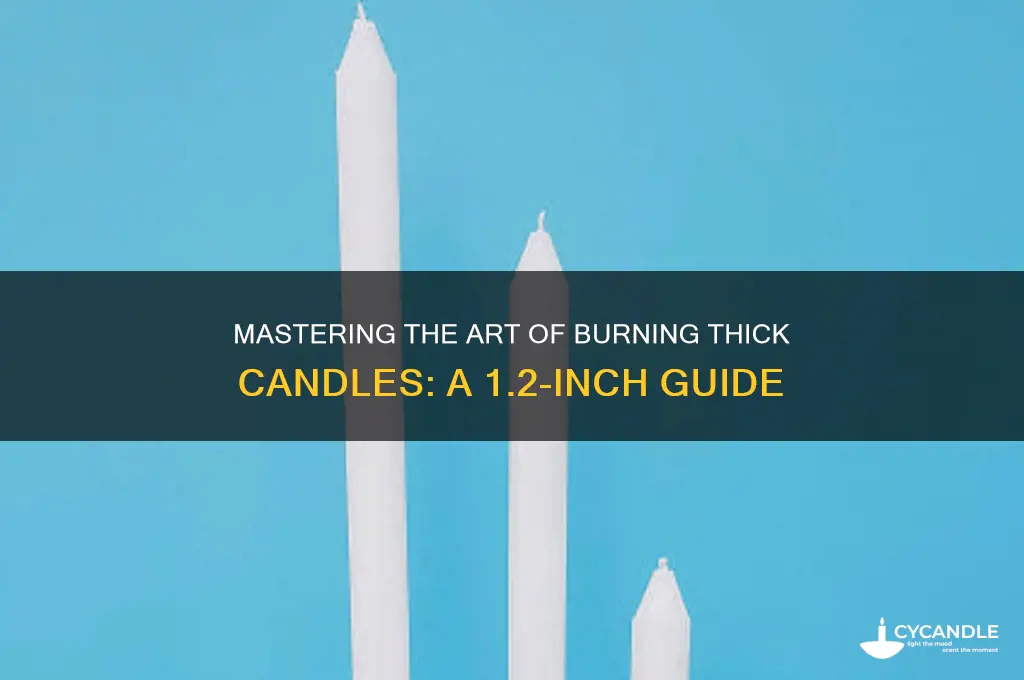 how to burn a candle 1 2 in thick