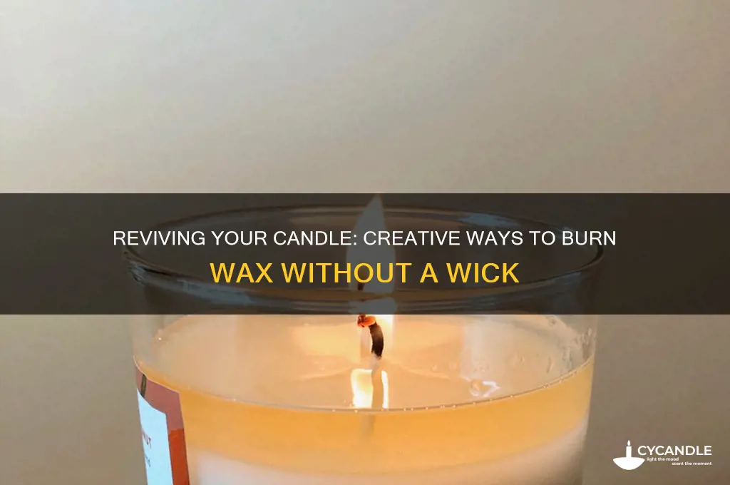 how to burn a candle after the wick is gone
