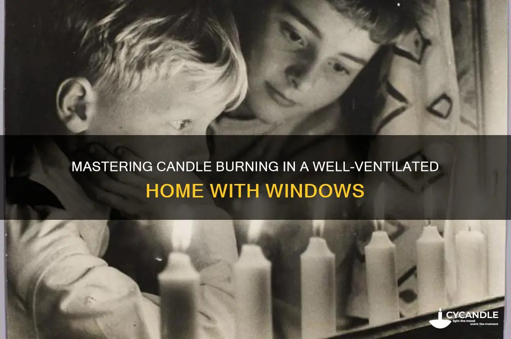 how to burn a candle in a house with windows