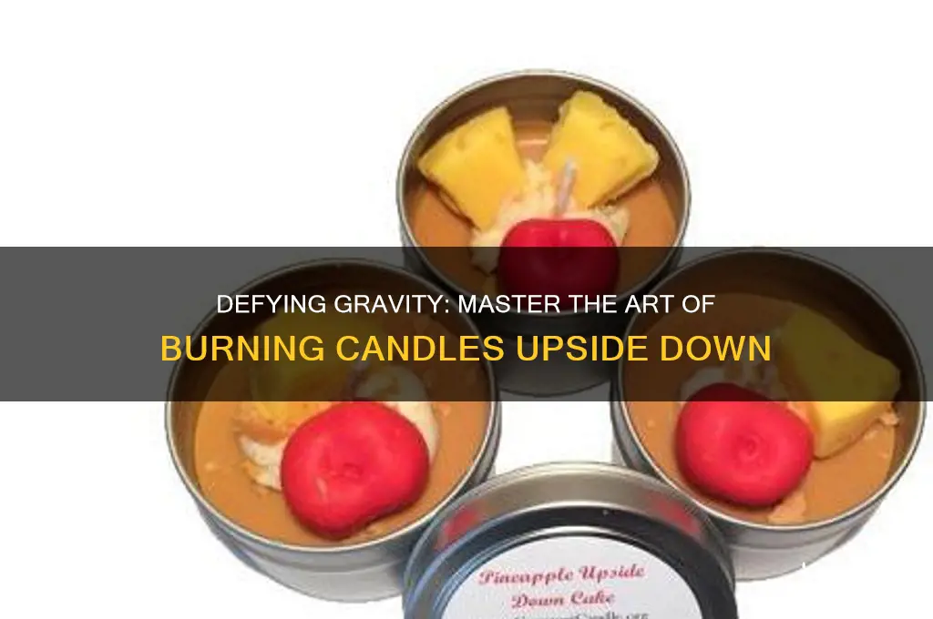 how to burn a candle upside down