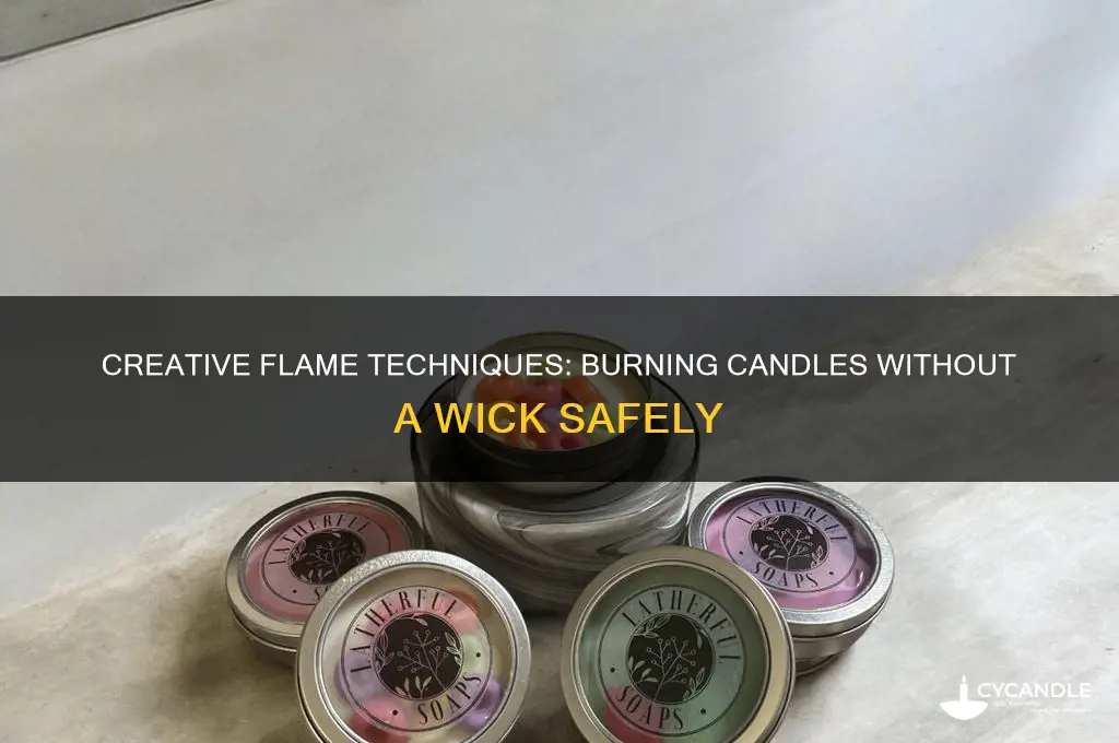 how to burn a candle with no wick