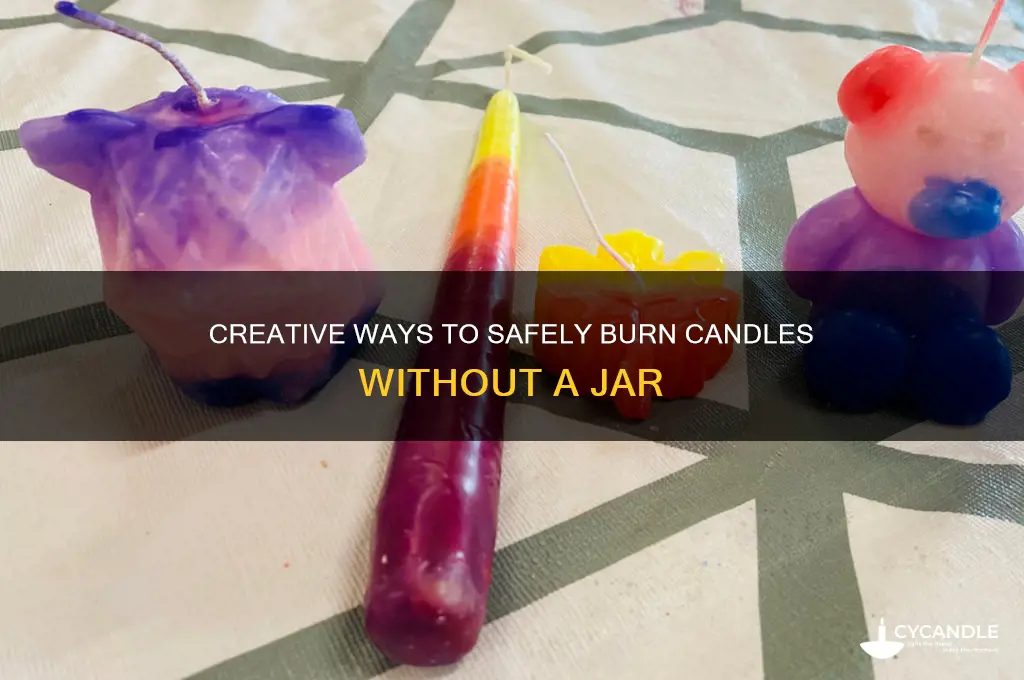 how to burn a candle without a jar