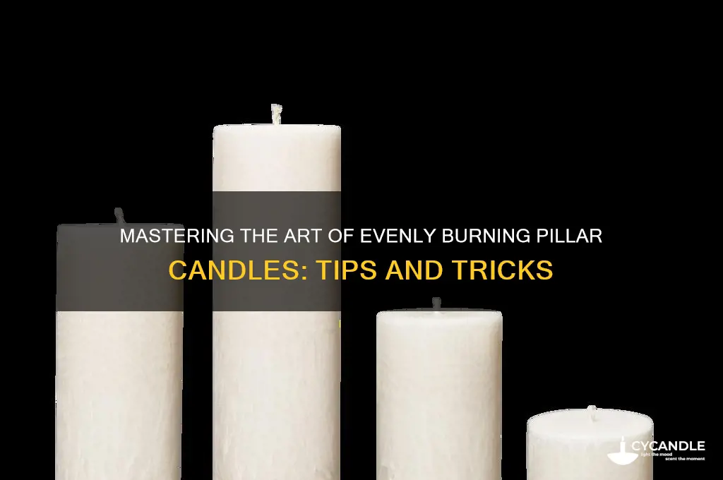 how to burn a pillar candle evenly