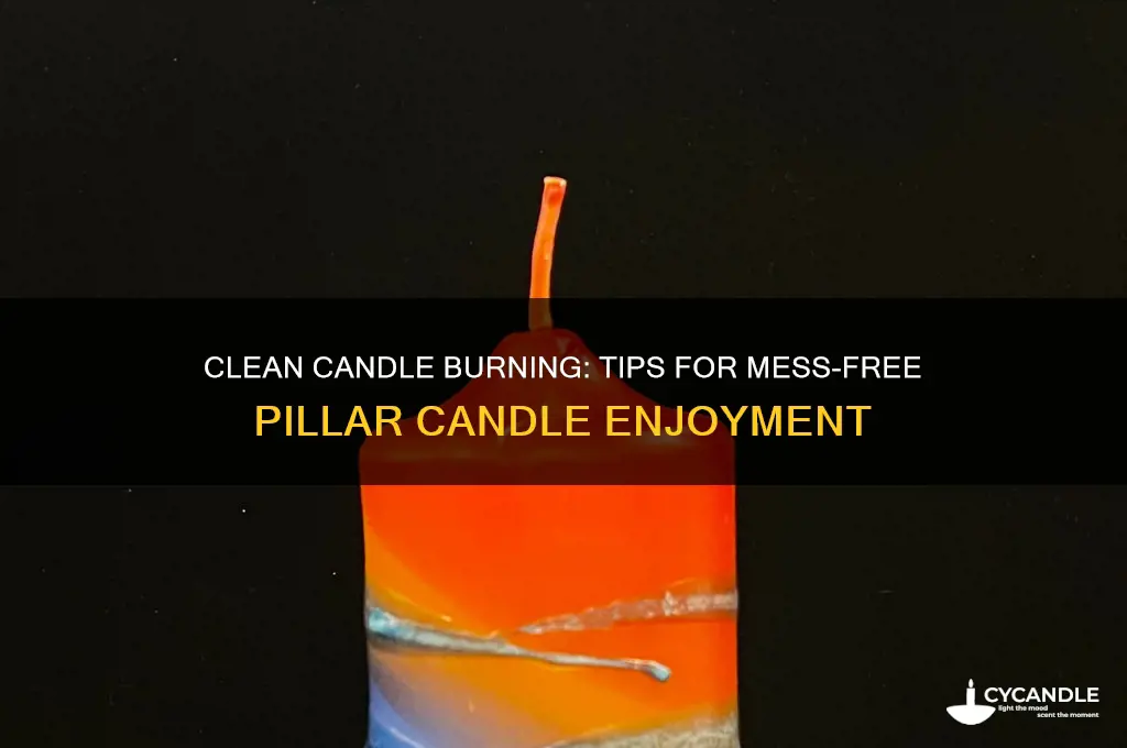 how to burn a pillar candle with no mess