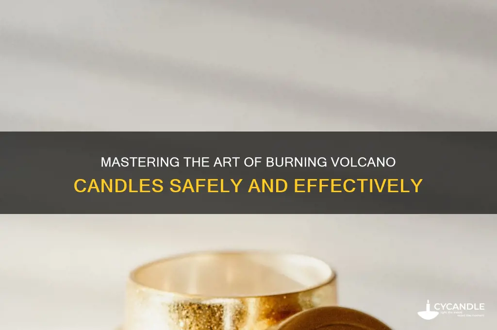 how to burn all of volcano candles