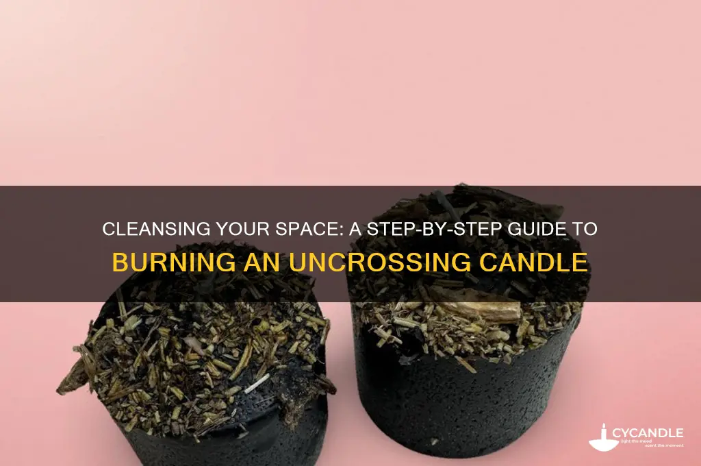 how to burn an uncrossing candle