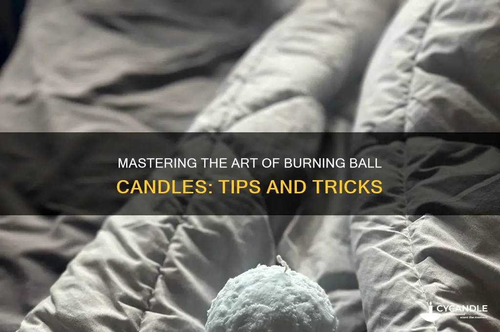 how to burn ball candles